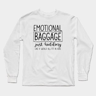 Emotional baggage Long Sleeve T-Shirt